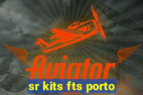 sr kits fts porto